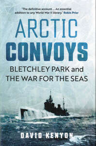 Cover for Arctic Convoys: Bletchley Park and the War for the Seas
